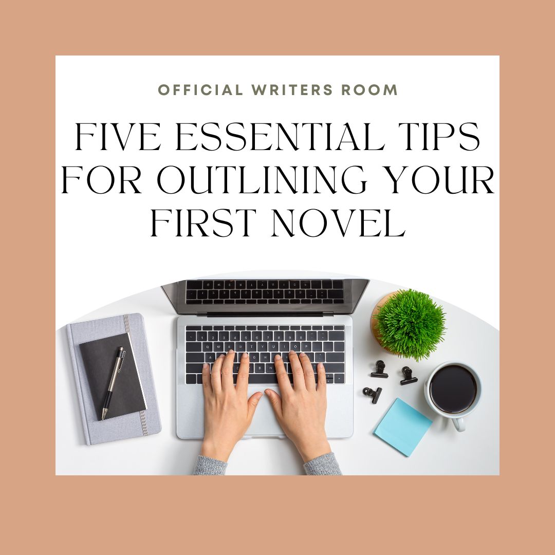 5 Essential Tips for Outlining Your First Novel