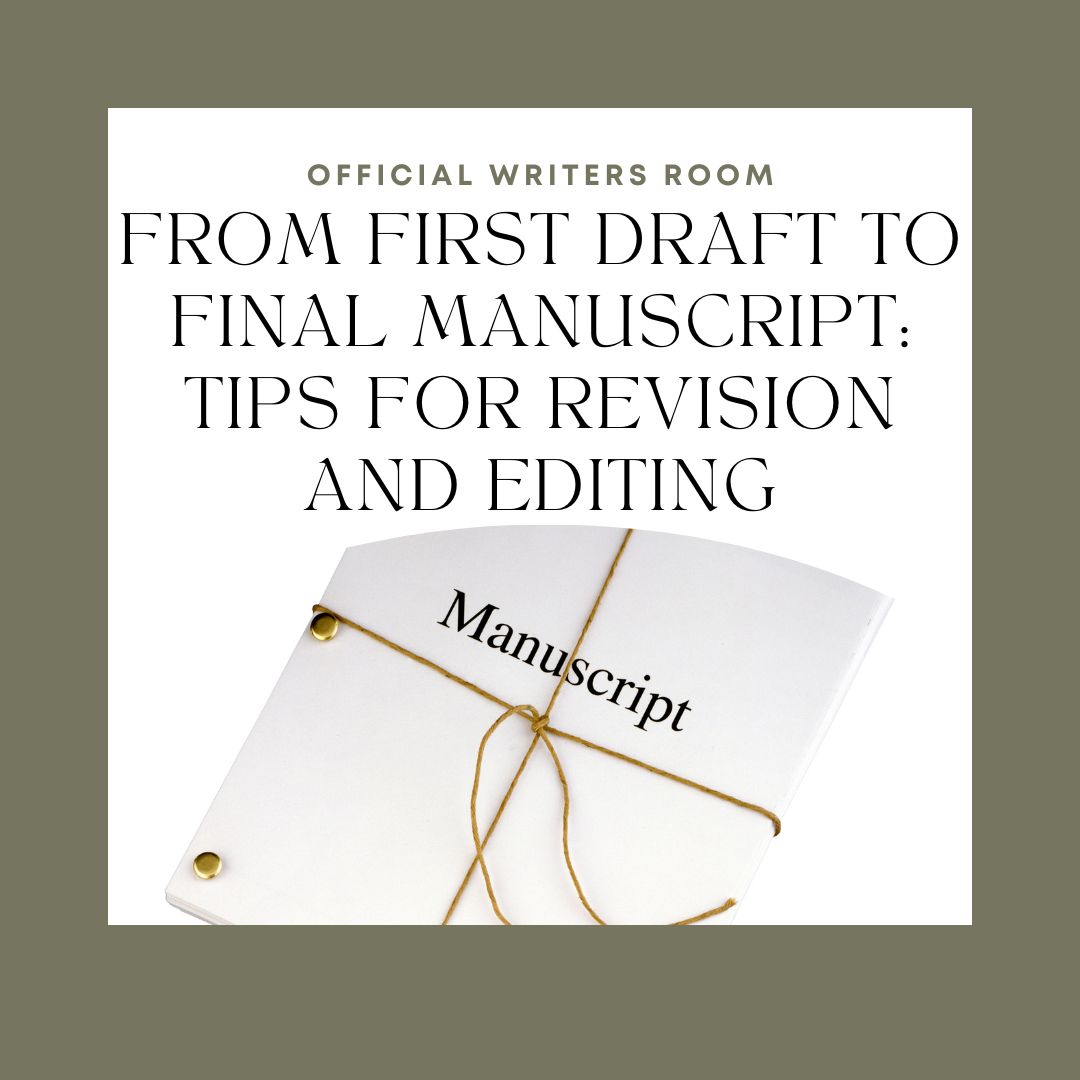 From First Draft to Final Manuscript: Tips for Revision and Editing