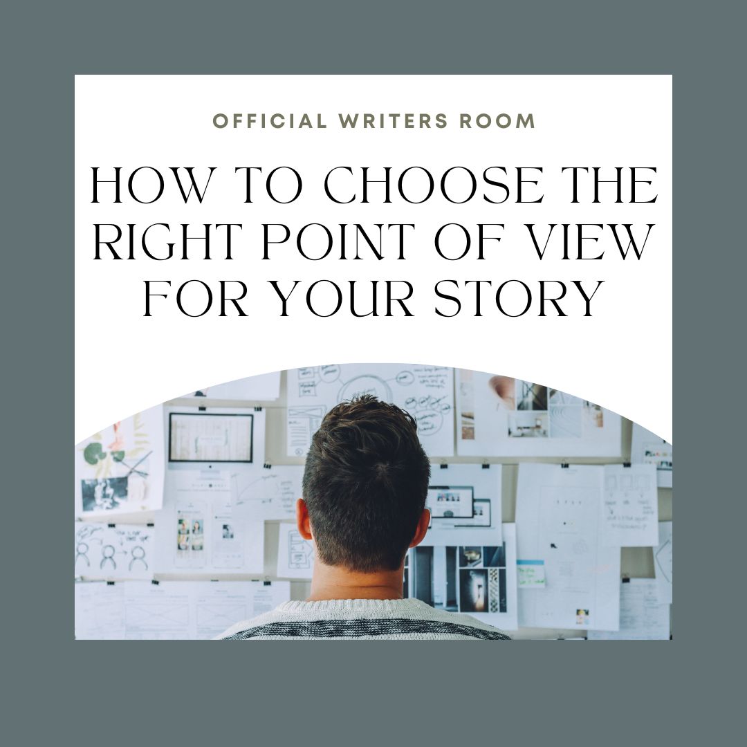 How to Choose the Right Point of View for Your Story