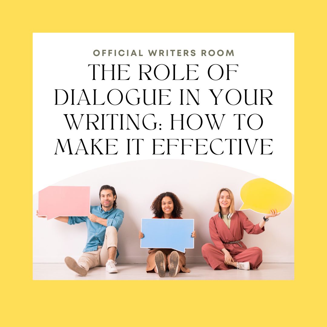 The Role of Dialogue in Your Writing: How to Make it Effective